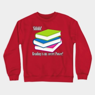 Shhh Reading is my Secret Power Crewneck Sweatshirt